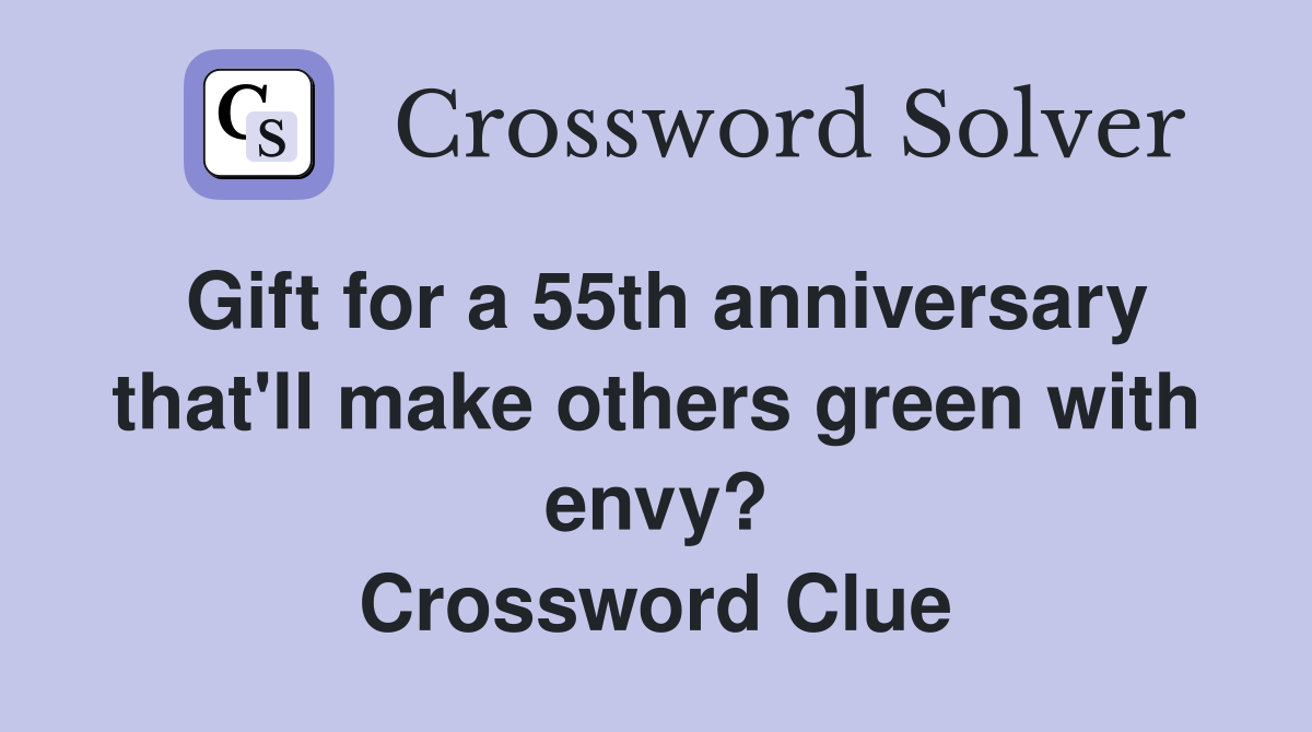 Gift for a 55th anniversary that'll make others green with envy